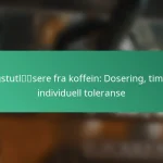 featured-image-angstutlsere-fra-koffein-dosering-timing-individuell-toleranse
