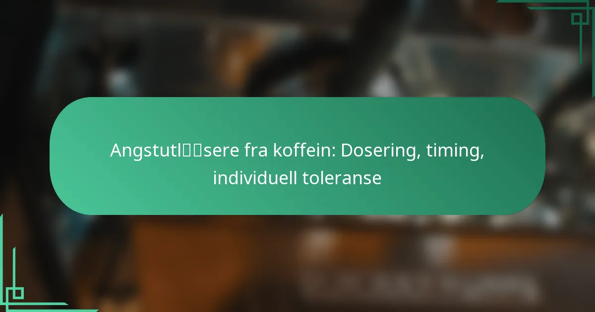 featured-image-angstutlsere-fra-koffein-dosering-timing-individuell-toleranse