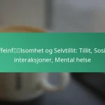 featured-image-koffeinflsomhet-og-selvtillit-tillit-sosiale-interaksjoner-mental-helse