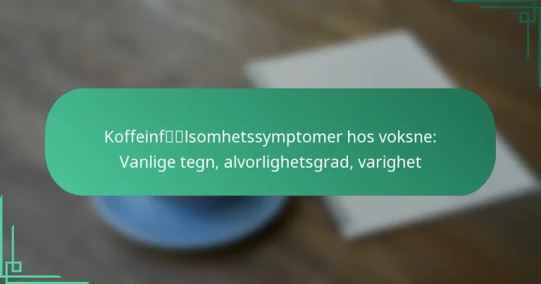 featured-image-koffeinflsomhetssymptomer-hos-voksne-vanlige-tegn-alvorlighetsgrad-varighet
