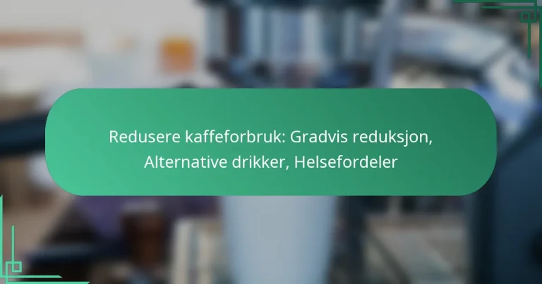 featured-image-redusere-kaffeforbruk-gradvis-reduksjon-alternative-drikker-helsefordeler